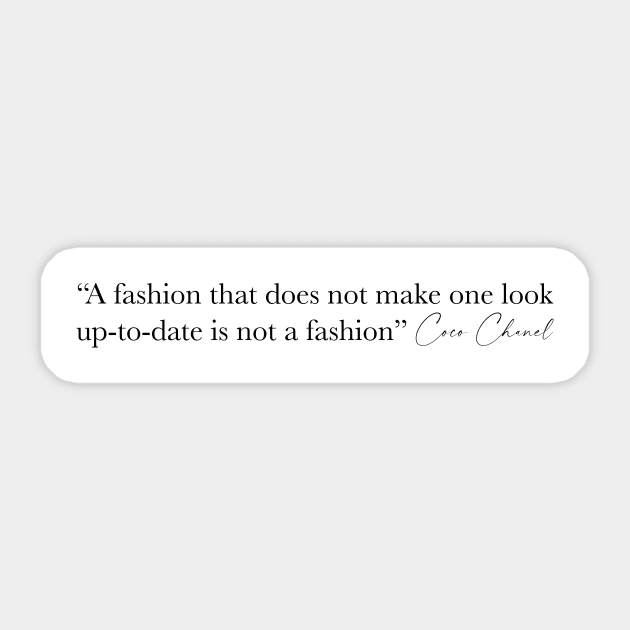 A fashion that does not make one look up-to-date is not a fashion. Coco Chanel Sticker by Madebykale